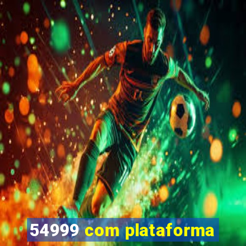 54999 com plataforma